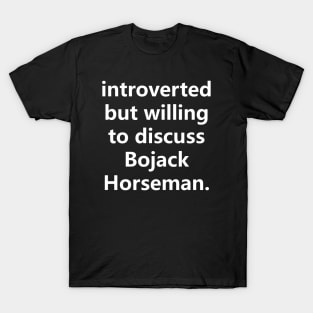 introverted but willing to discuss b.horseman T-Shirt